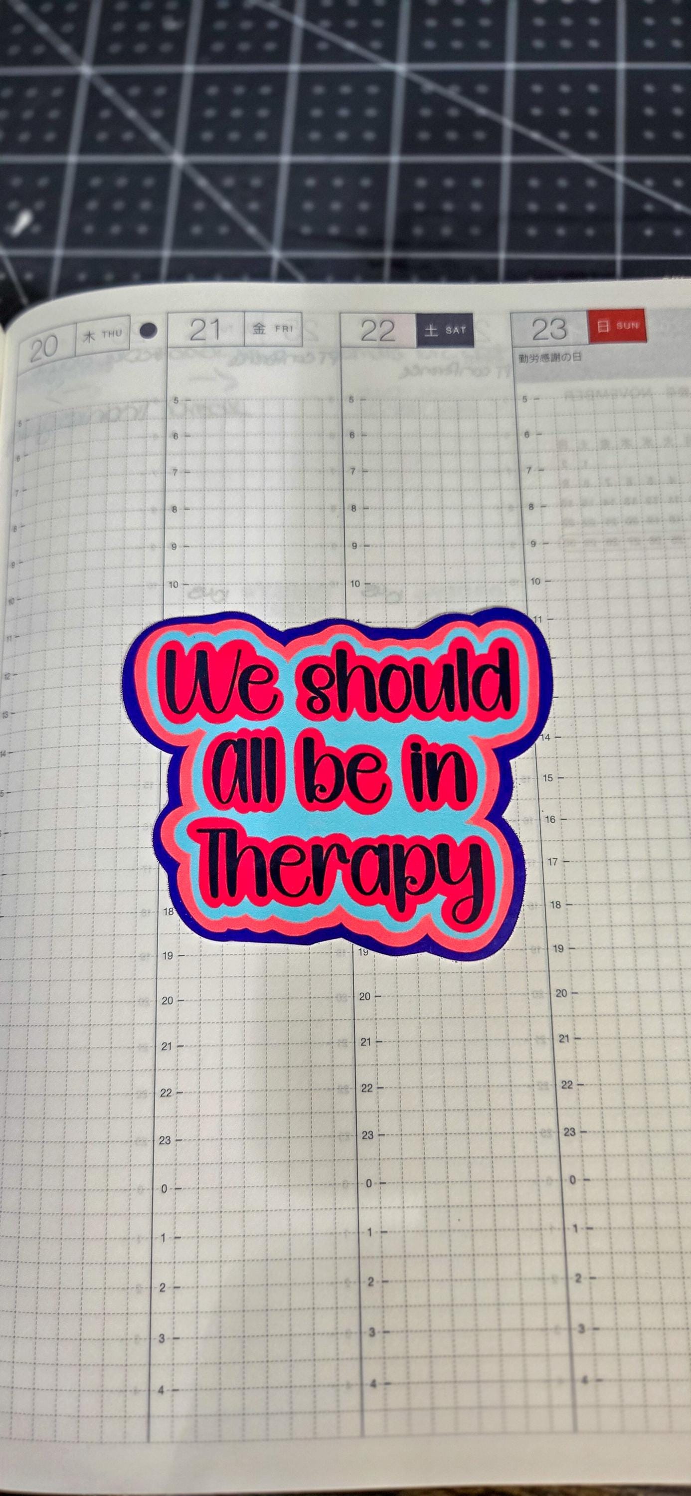 We Should All Be In Therapy Glossy Die Cut Bujo Journal Planner Sticker
