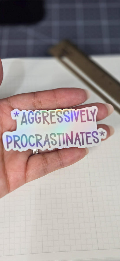 Aggressively Procrastinates Holographic Die Cut Bujo Journal Planner Sticker