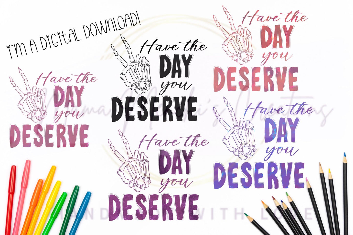 Have The Day You Deserve Skeleton Hand Bundle Sublimation PNG Digital Download