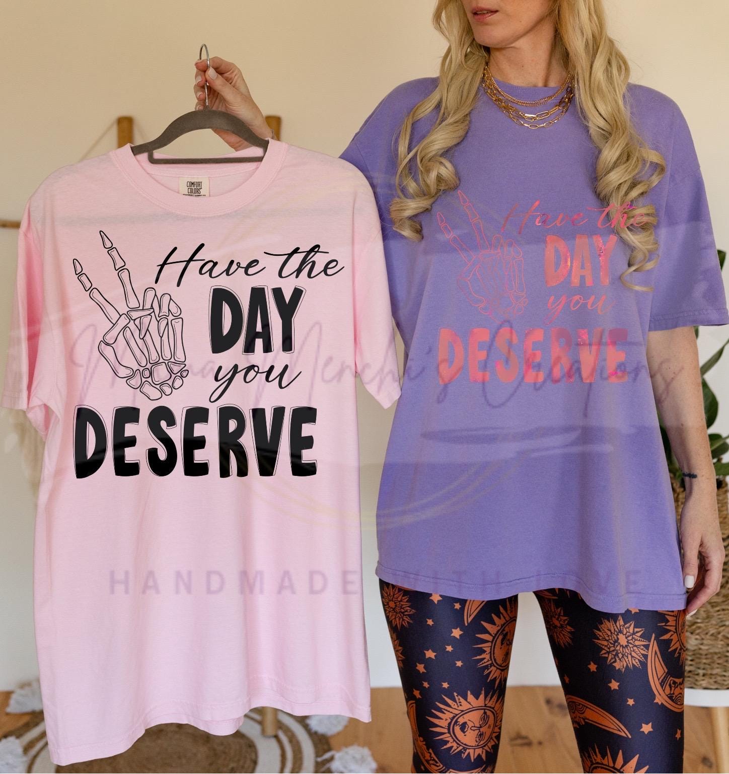 Have The Day You Deserve Skeleton Hand Bundle Sublimation PNG Digital Download
