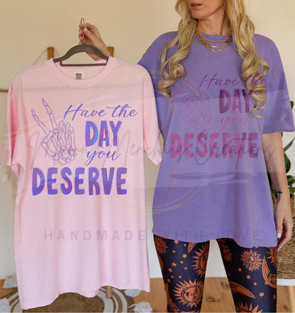 Have The Day You Deserve Skeleton Hand Bundle Sublimation PNG Digital Download