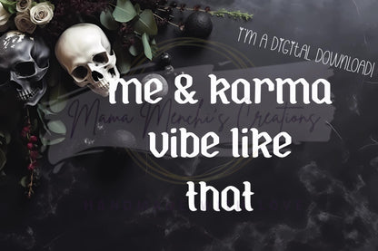 Me and Karma Vibe Like That Sublimation DTF PNG SVG Digital Download