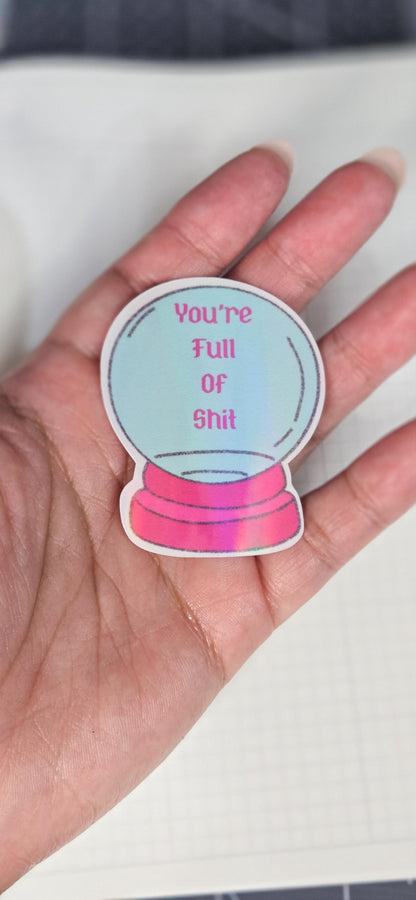Full of Shit Crystal Ball Glossy Die Cut Bujo Journal Planner Sticker