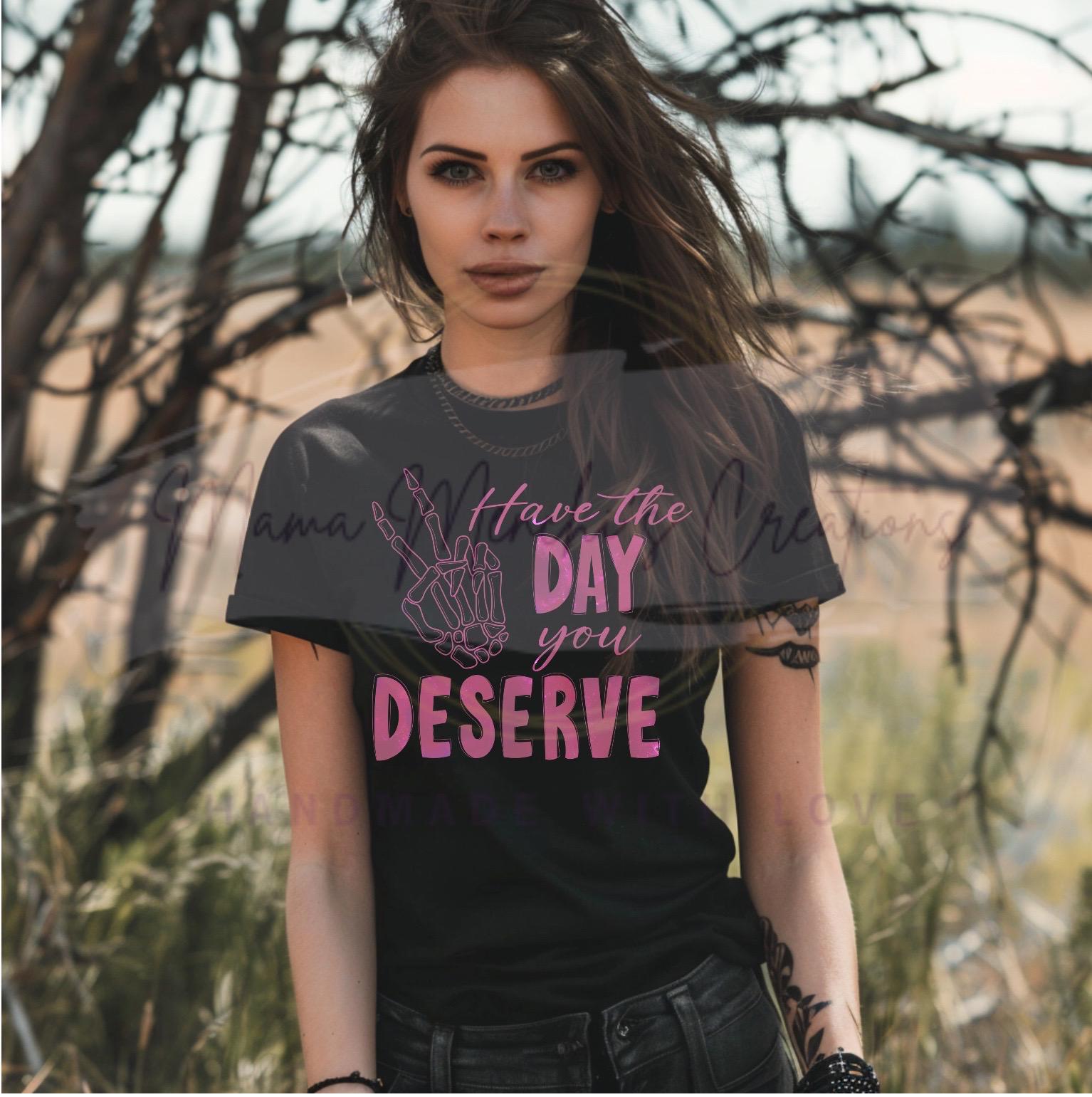 Have The Day You Deserve Skeleton Hand Bundle Sublimation PNG Digital Download