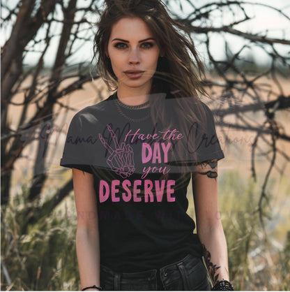 Have The Day You Deserve Skeleton Hand Bundle Sublimation PNG Digital Download