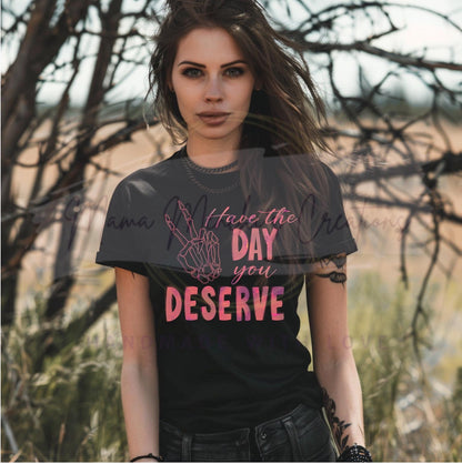 Have The Day You Deserve Skeleton Hand Bundle Sublimation PNG Digital Download