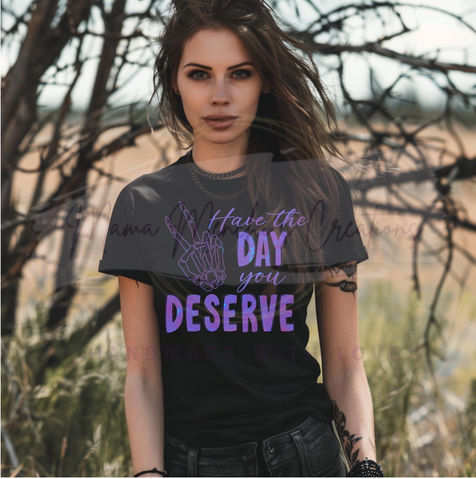 Have The Day You Deserve Skeleton Hand Bundle Sublimation PNG Digital Download