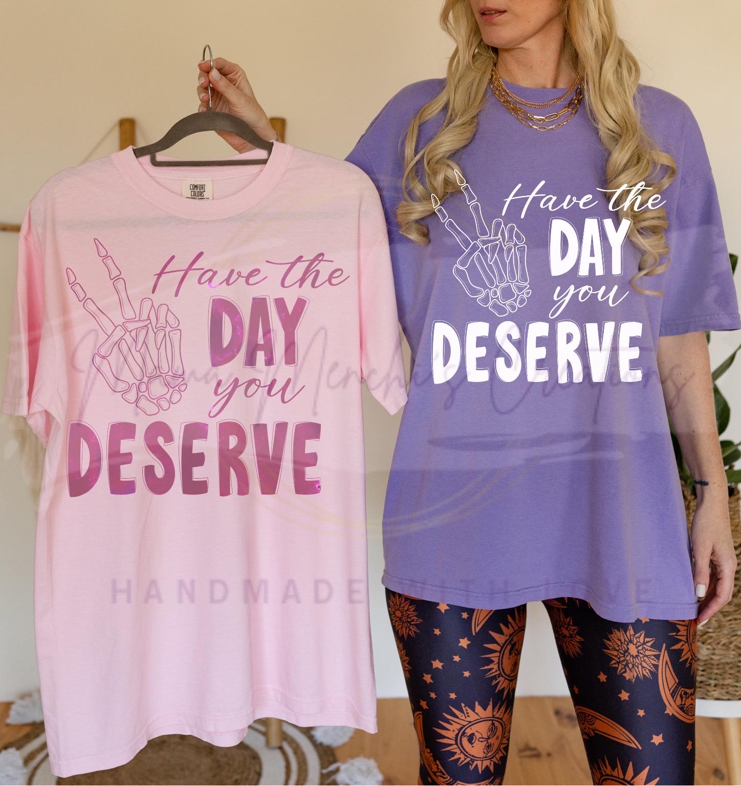 Have The Day You Deserve Skeleton Hand Bundle Sublimation PNG Digital Download