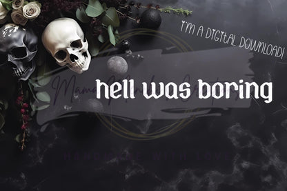 Hell Was Boring Sublimation DTF PNG SVG Digital Download