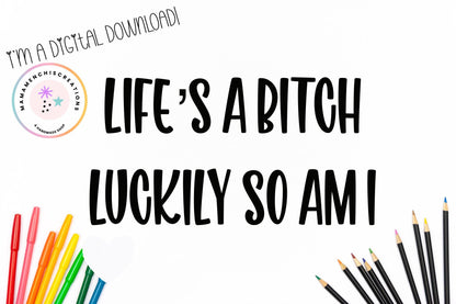 Life's a Bitch Luckily So Am I Sublimation DTF PNG Digital Download