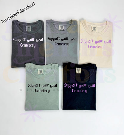 Support Your Local Cemetery DTF PNG SVG Digital Download