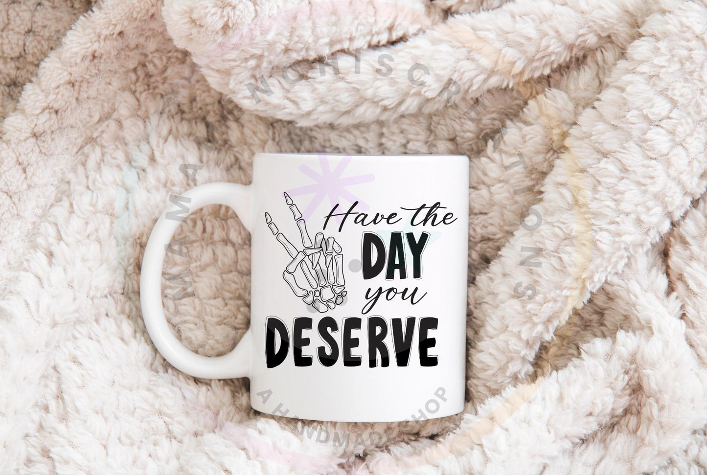 Have The Day You Deserve Skeleton Hand Bundle Sublimation PNG Digital Download