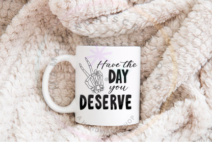 Have The Day You Deserve Skeleton Hand Bundle Sublimation PNG Digital Download