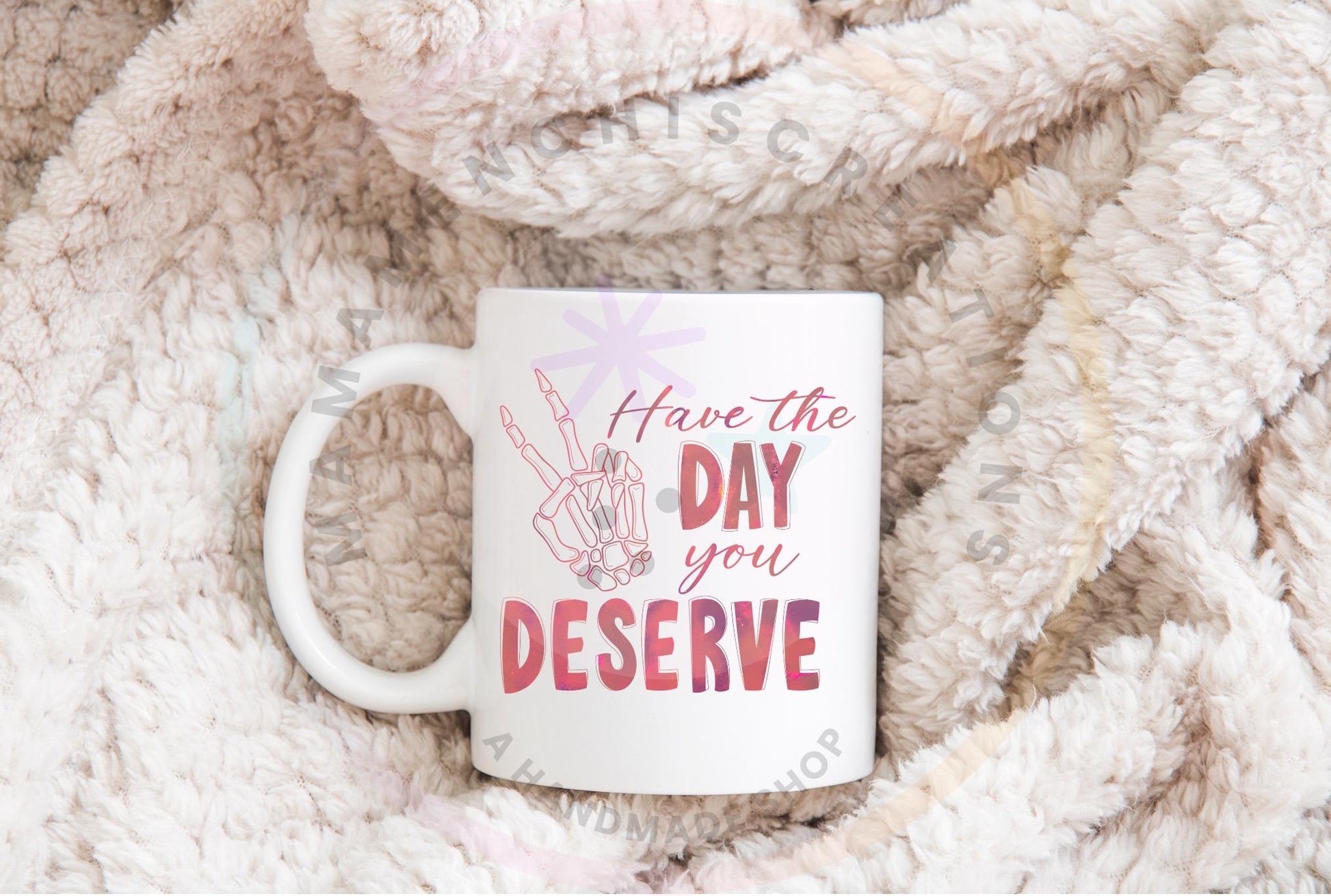 Have The Day You Deserve Skeleton Hand Bundle Sublimation PNG Digital Download