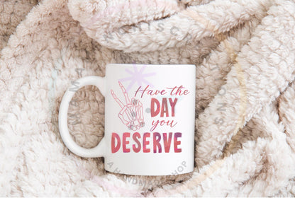 Have The Day You Deserve Skeleton Hand Bundle Sublimation PNG Digital Download