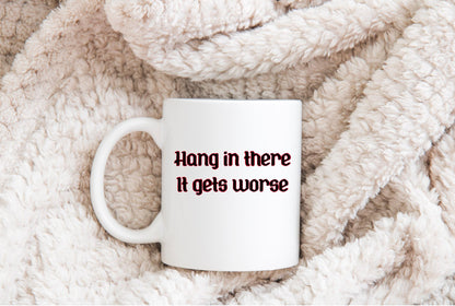 It Gets Worse Dark Humor Sublimation DTF PNG Digital Download