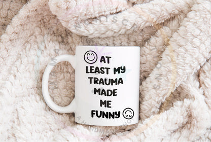 My Trauma Made Me Funny PNG SVG Digital Download