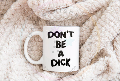 Don’t Be A Dick Adult Humor PNG SVG Digital Download