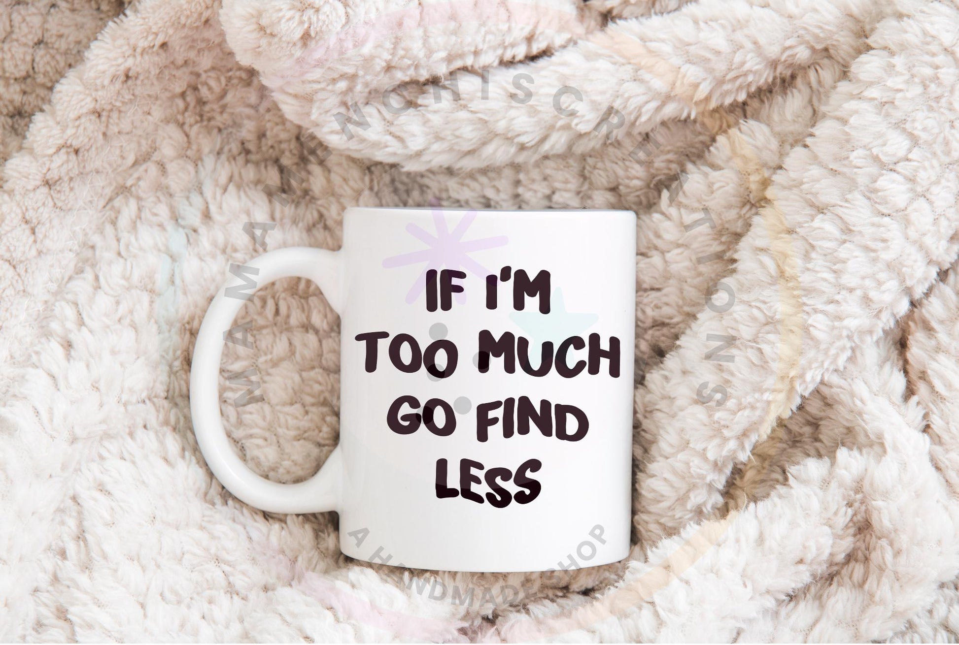 If I'm Too Much PNG SVG Digital Download