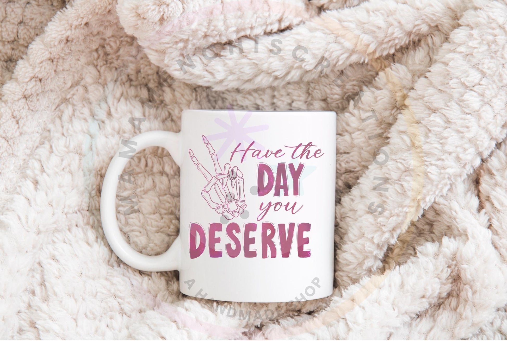 Have The Day You Deserve Skeleton Hand Bundle Sublimation PNG Digital Download