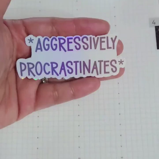 Aggressively Procrastinates Holographic Die Cut Bujo Journal Planner Sticker