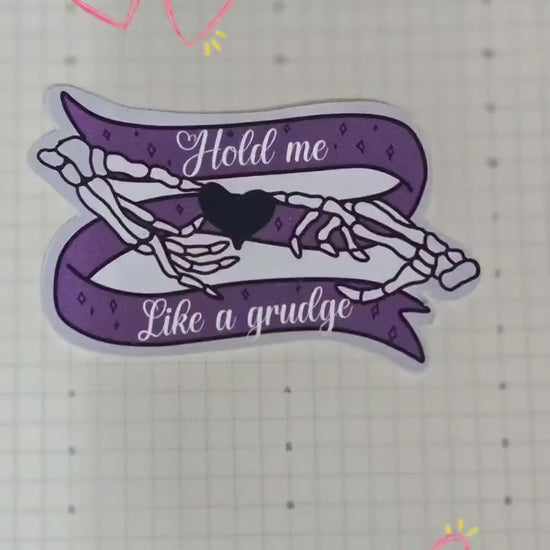 Hold Me Like a Grudge Glossy  Die Cut Bujo Journal Planner Sticker